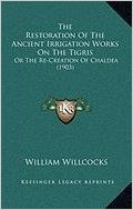 استرجاع أعمال الري القديمة على نهر دجلة وإعادة خلق كلديا (1903)