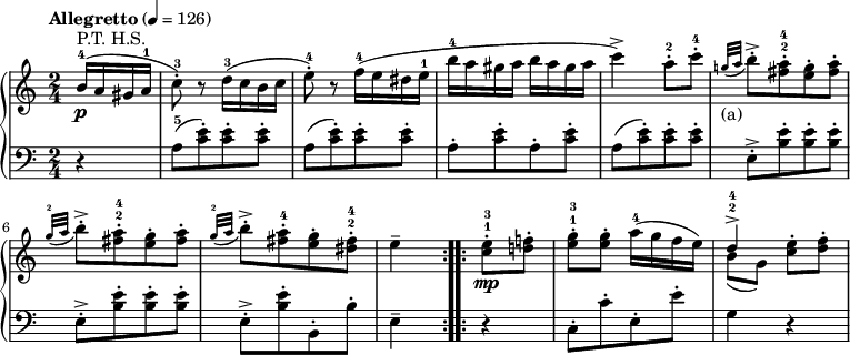 { \relative c'' {\new PianoStaff<<\new Staff{
\time 2/4 \partial 4 \tempo "Allegretto" 4=126 b16-4\p^"P.T. H.S."( a gis a-1 c8-.-3) r d16-3( c b c e8-.-4) r f16-4( e dis e-1 b'-4 a gis a b a gis a c4->) a8-.-2 c-.-4 \appoggiatura {g!32[_"(a)" a]} b8-.->[ <<fis-2 a-.-4>> <<e g-.>> <<fis a-.]>> \appoggiatura {g32-2[ a]} b8-.->[ <<fis-2 a-.-4>> <<e g-.>> <<fis a-.]>> \appoggiatura {g32-2[ a]} b8-.->[ <<fis a-.-4>> <<e g-.>> <<dis-2 fis-.-4]>> e4-- \bar ":..:" <<c8-1\mp e-.-3>> <<d! f!-.>> <<e-1 g-.-3>> <<e g-.>> a16-4( g f e) <<{d4->-2-4}\\{b8( g)}>> <<c e-.>> <<d f-.>>
}\new Staff{
\clef "bass" r4 a,,8-5([ <<c e-.)>> <<c e-.>> <<c e-.]>> a,([ <<c e-.)>> <<c e-.>> <<c e-.]>> a,-.[ <<c e-.>> a,-. <<c e-.]>> a,([ <<c e-.)>> <<c e-.>> <<c e-.]>> e,-.->[ <<b' e-.>> <<b e-.>> <<b e-.]>> e,-.->[ <<b' e-.>> <<b e-.>> <<b e-.]>> e,-.->[ <<b' e-.>> b,-. b'-.] e,4-- r c8-.[ c'-. e,-. e'-.] g,4 r
}>> } } 